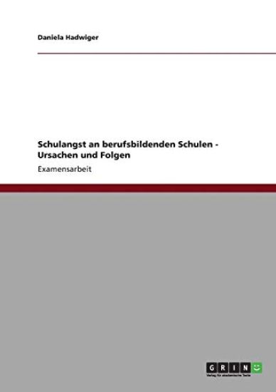 Schulangst an berufsbildenden Schulen - Ursachen und Folgen
