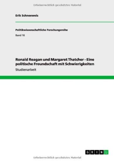 Ronald Reagan und Margaret Thatcher - Eine politische Freundschaft mit Schwierigkeiten