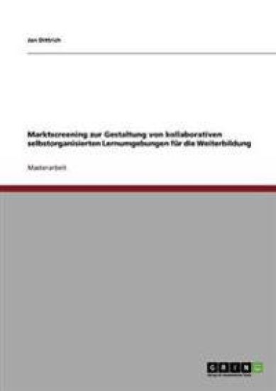 Marktscreening zur Gestaltung von kollaborativen selbstorganisierten Lernumgebungen für die Weiterbildung