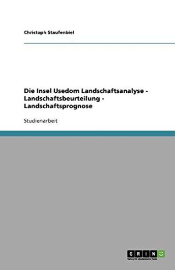 Die Insel Usedom Landschaftsanalyse - Landschaftsbeurteilung - Landschaftsprognose