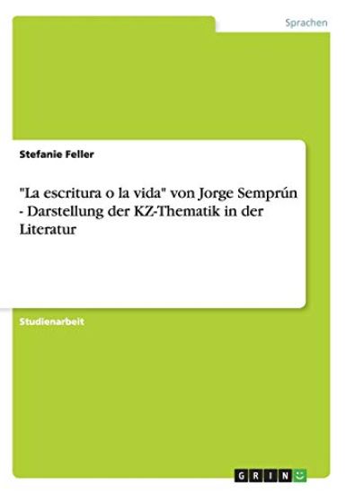 "La escritura o la vida" von Jorge Semprún - Darstellung der KZ-Thematik in der Literatur