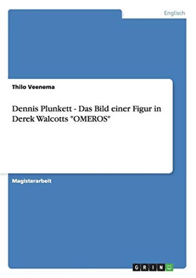Dennis Plunkett - Das Bild einer Figur in Derek Walcotts "OMEROS"