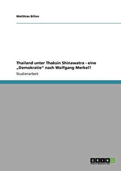 Thailand Unter Thaksin Shinawatra - Eine Demokratie Nach Wolfgang Merkel?