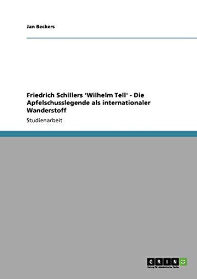 Friedrich Schillers 'Wilhelm Tell' - Die Apfelschusslegende als internationaler Wanderstoff