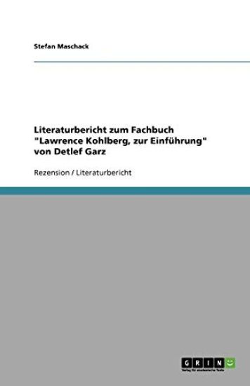 Literaturbericht Zum Fachbuch 'Lawrence Kohlberg, Zur Einfuhrung' Von Detlef Garz