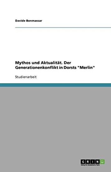 Mythos und Aktualitat. Der Generationenkonflikt in Dorsts Merlin