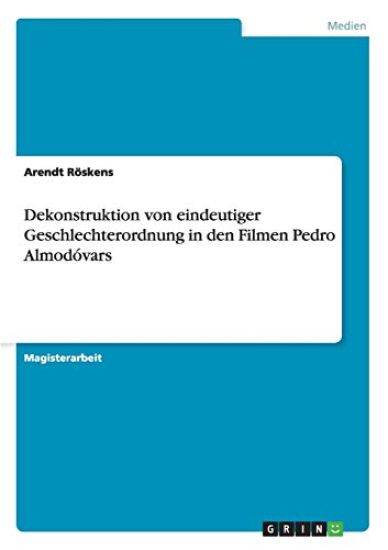 Dekonstruktion von eindeutiger Geschlechterordnung in den Filmen Pedro Almodóvars