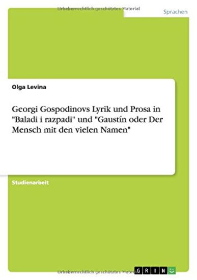Georgi Gospodinovs Lyrik und Prosa in "Baladi i razpadi" und "Gaustín oder Der Mensch mit den vielen Namen"