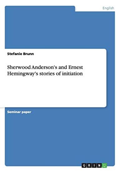 Sherwood Anderson's and Ernest Hemingway's stories of initiation