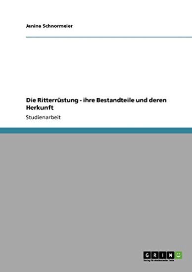 Die Ritterrüstung - ihre Bestandteile und deren Herkunft