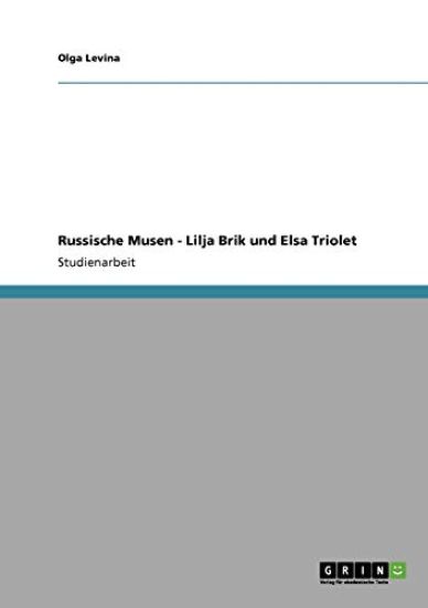 Russische Musen - Lilja Brik und Elsa Triolet
