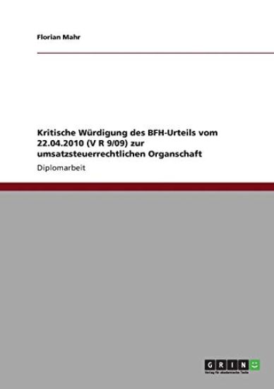 Kritische Würdigung des BFH-Urteils vom 22.04.2010 (V R 9/09) zur umsatzsteuerrechtlichen Organschaft