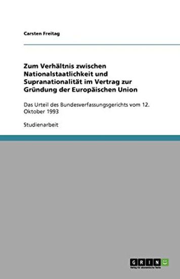 Zum Verhaltnis zwischen Nationalstaatlichkeit und Supranationalitat im Vertrag zur Grundung der Europaischen Union