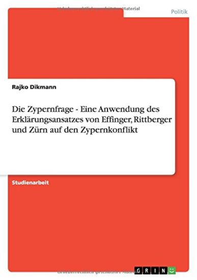 Die Zypernfrage - Eine Anwendung des Erklärungsansatzes von Effinger, Rittberger und Zürn auf den Zypernkonflikt