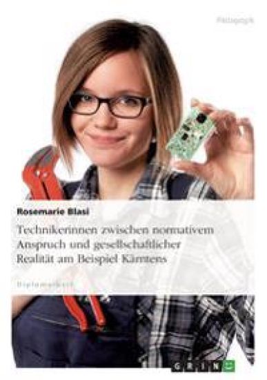 Technikerinnen zwischen normativem Anspruch und gesellschaftlicher Realität am Beispiel Kärntens