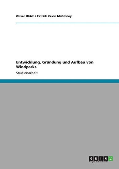 Entwicklung, Gründung und Aufbau von Windparks