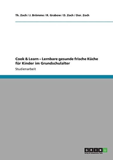 Cook & Learn - Lernbare gesunde frische Küche für Kinder im Grundschulalter
