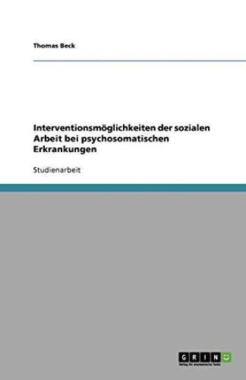 Interventionsmöglichkeiten der sozialen Arbeit bei psychosomatischen Erkrankungen