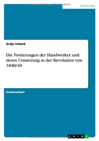 Die Forderungen der Handwerker und deren Umsetzung in der Revolution von 1848/49