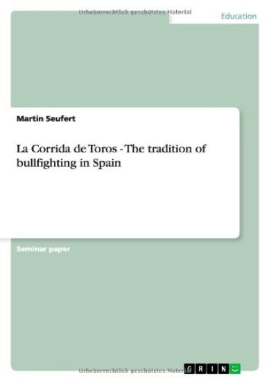 La Corrida de Toros - The tradition of bullfighting in Spain