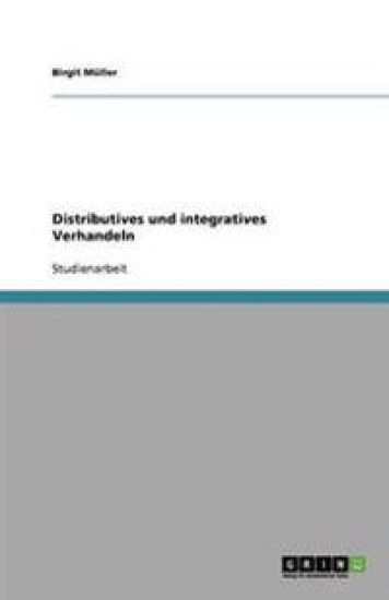 Distributives und integratives Verhandeln