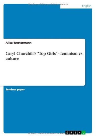 Caryl Churchill's "Top Girls" - feminism vs. culture