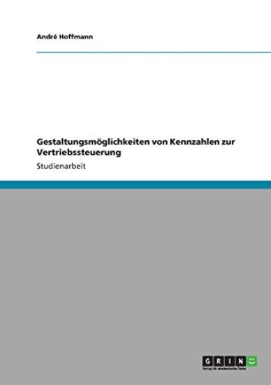 Gestaltungsmöglichkeiten von Kennzahlen zur Vertriebssteuerung