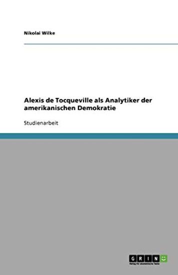 Alexis de Tocqueville ALS Analytiker Der Amerikanischen Demokratie