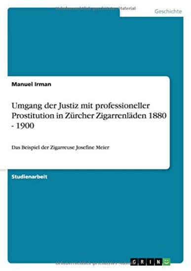 Umgang der Justiz mit professioneller Prostitution in Zurcher Zigarrenladen 1880 - 1900