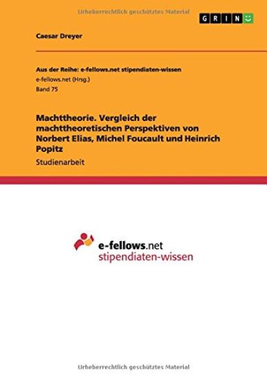 Machttheorie. Vergleich der machttheoretischen Perspektiven von Norbert Elias, Michel Foucault und Heinrich Popitz