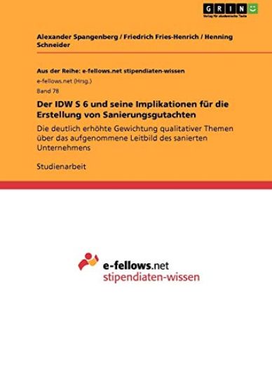Der IDW S 6 und seine Implikationen für die Erstellung von Sanierungsgutachten
