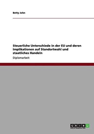 Steuerliche Unterschiede in der EU und deren Implikationen auf Standortwahl und staatliches Handeln