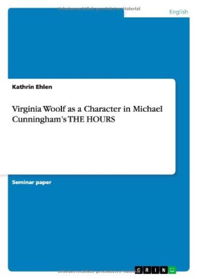 Virginia Woolf as a Character in Michael Cunningham's THE HOURS