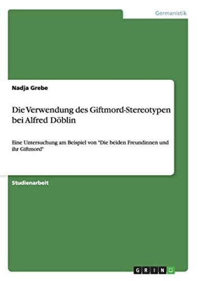 Die Verwendung des Giftmord-Stereotypen bei Alfred Döblin