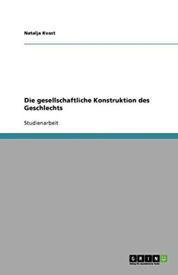 Die gesellschaftliche Konstruktion des Geschlechts