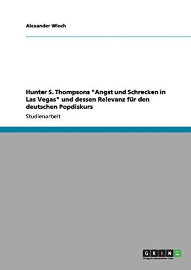 Hunter S. Thompsons "Angst und Schrecken in Las Vegas" und dessen Relevanz für den deutschen Popdiskurs