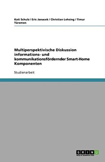 Multiperspektivische Diskussion informations- und kommunikationsfördernder Smart-Home Komponenten