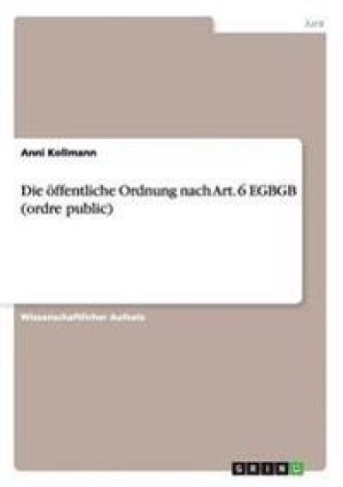 Die öffentliche Ordnung nach Art. 6 EGBGB (ordre public)