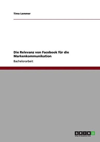 Die Relevanz von Facebook für die Markenkommunikation