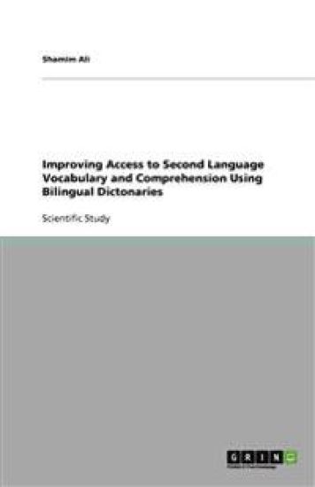 Improving Access to Second Language Vocabulary and Comprehension Using Bilingual Dictonaries