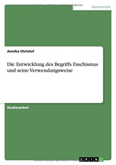 Die Entwicklung des Begriffs Faschismus und seine Verwendungsweise
