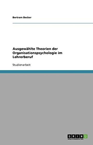 Ausgewahlte Theorien der Organisationspsychologie im Lehrerberuf