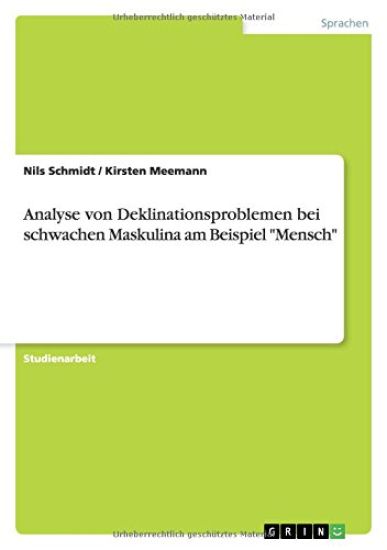 Analyse Von Deklinationsproblemen Bei Schwachen Maskulina Am Beispiel Mensch