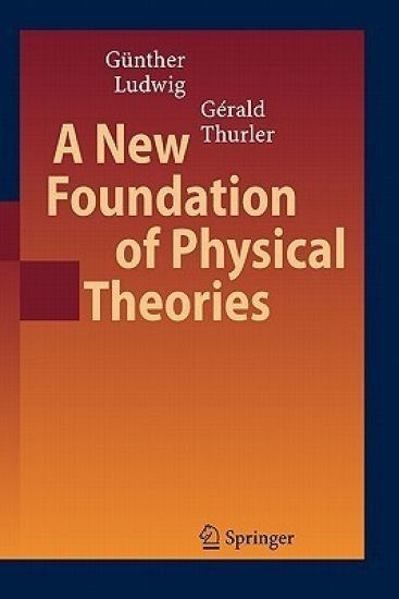 A New Foundation of Physical Theories