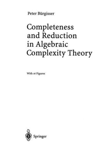 Completeness and Reduction in Algebraic Complexity Theory
