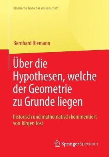 Bernhard Riemann „Über die Hypothesen, welche der Geometrie zu Grunde liegen“
