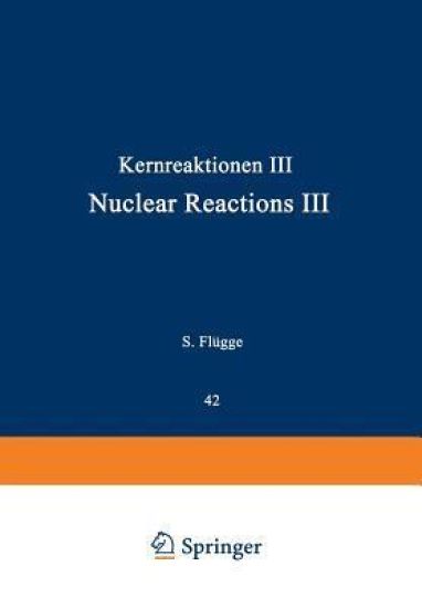 Kernreaktionen III / Nuclear Reactions III
