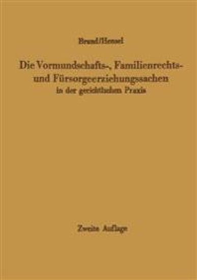 Die Vormundschafts-, Familienrechts- und Fürsorgeerziehungssachen in der gerichtlichen Praxis