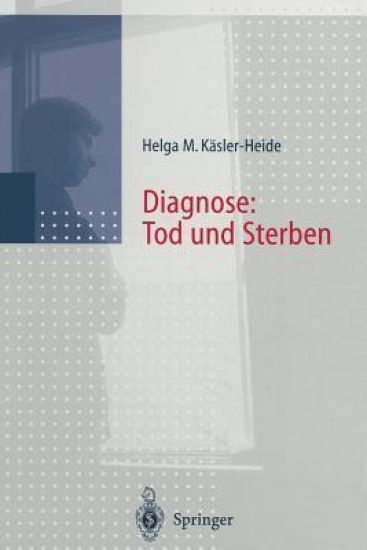 Diagnose: Tod und Sterben