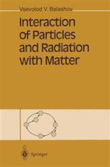 Interaction of Particles and Radiation with Matter